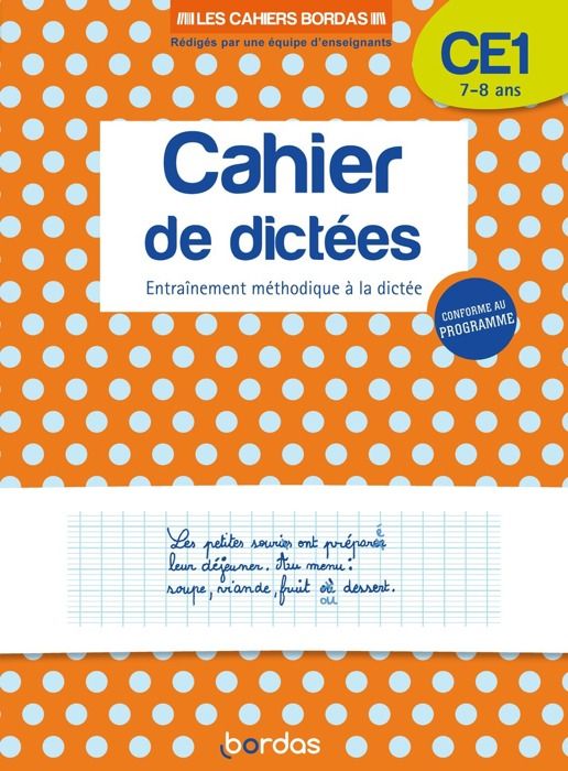 Cahier de dictées CE1 7-8 ans. Entraînement méthodique à la dictée, Edition 2019