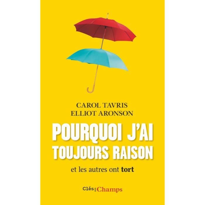 Pourquoi j'ai toujours raison et les autres ont tort
