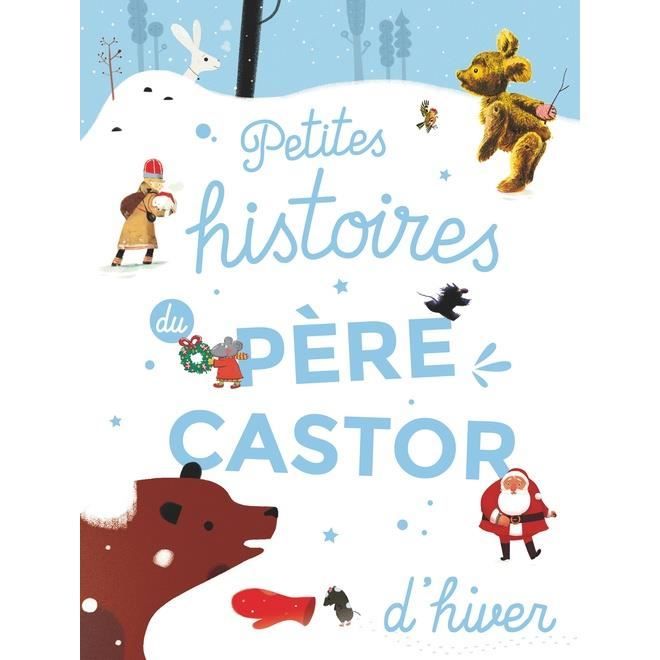 Petites histoires du Père Castor d'hiver - Flammarion Jeunesse - Livre relié - Octobre 2019