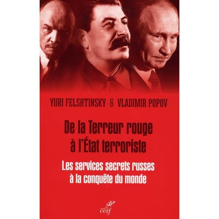 De la Terreur rouge à l'Etat terroriste. Les services secrets russes à la conquête du monde 1917-2036