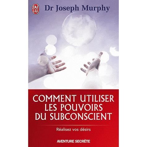 Comment utiliser les pouvoirs du subconscient