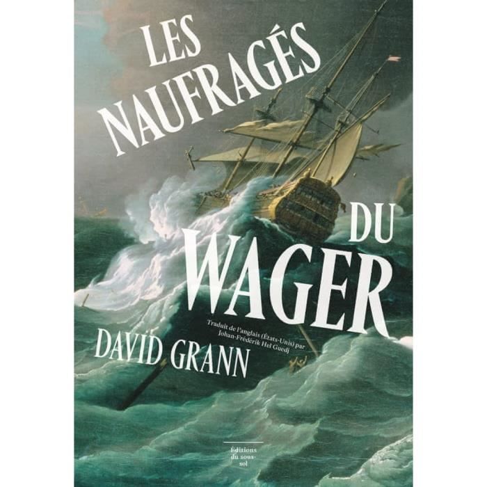 Les naufragés du Wager. Une histoire de naufrage, de mutinerie et de meurtres