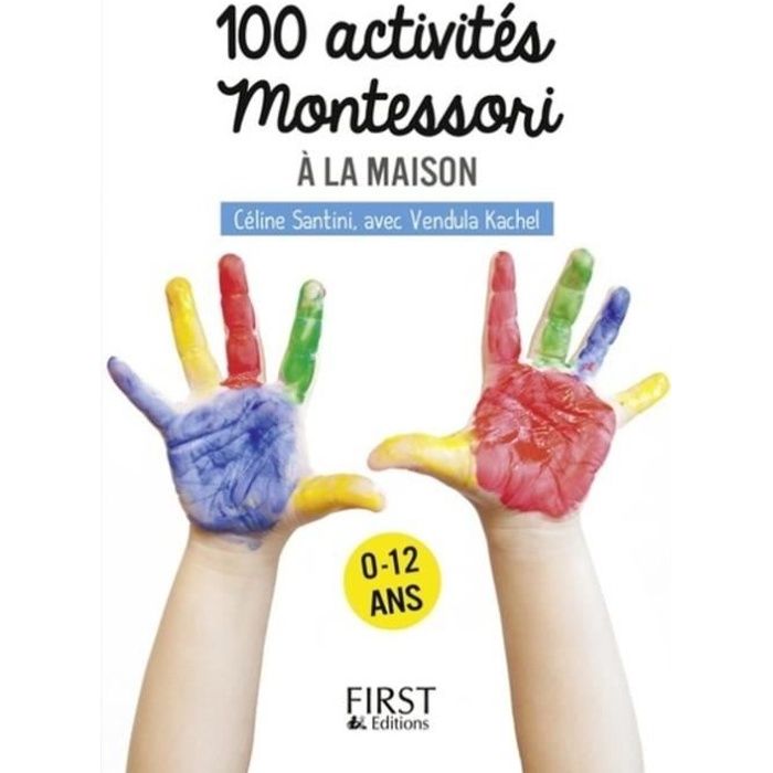 Livre - Montessori - 100 activités pour enfants - Autonomie - Concentration - Créativité