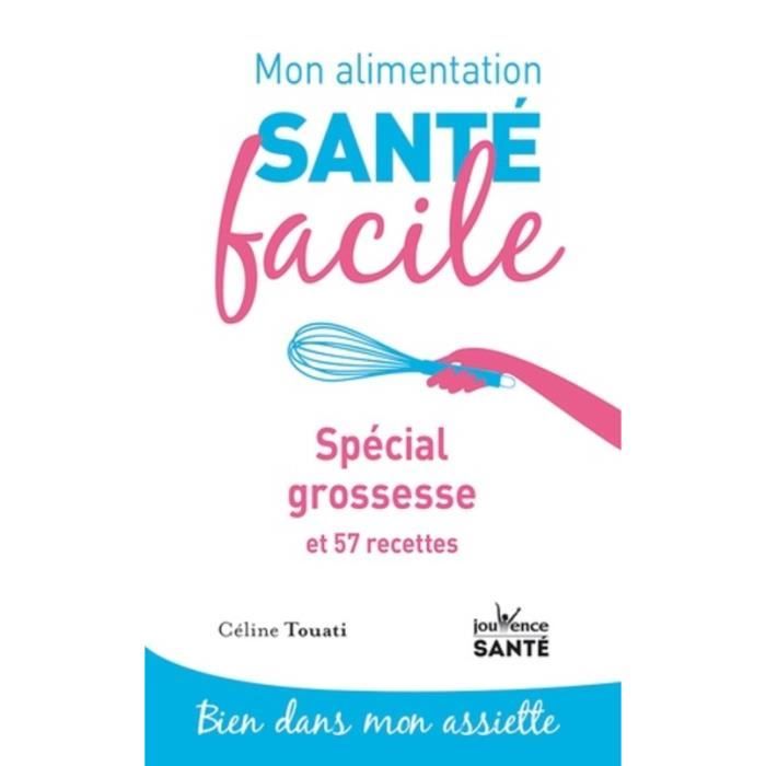 Spécial grossesse et 57 recettes