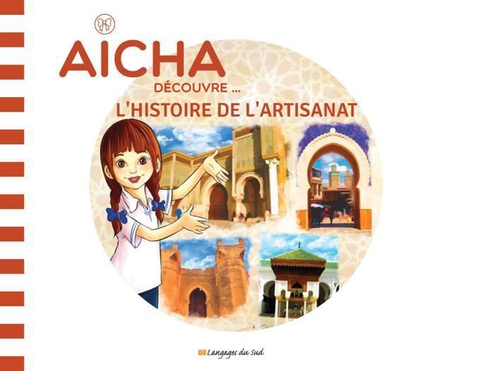 Livre - Aïcha découvre l'histoire de l’artisanat - Collection Aïcha découvre