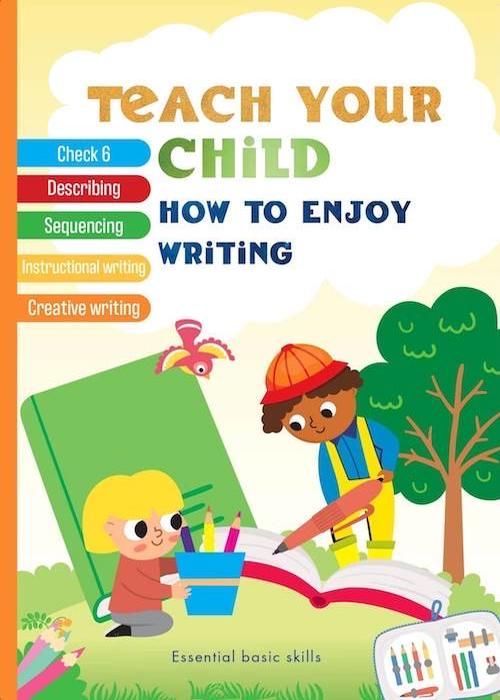 TEACH YOUR CHILD HOW TO ENJOY WRITING
