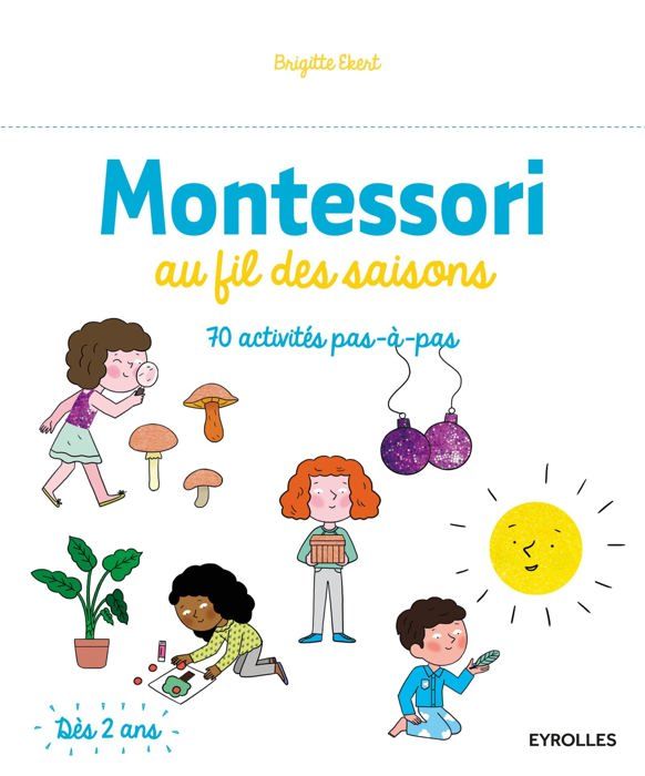Livre Montessori - Eyrolles - 70 activités - Dès 3 ans - Éveil et autonomie - Illustré