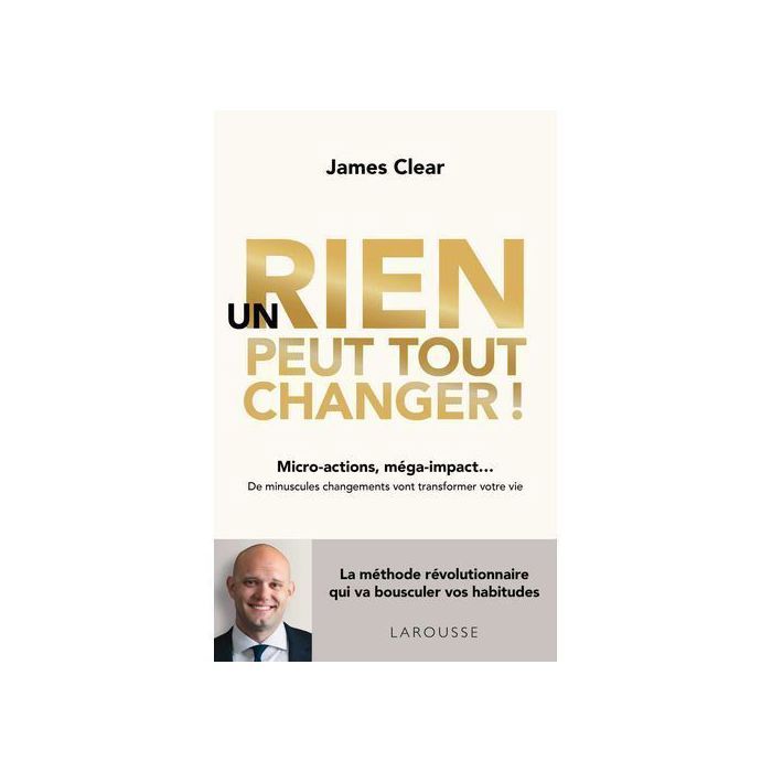 Livre de développement personnel - James Clear - Un rien peut tout changer - Broché - Pratique - Micro-actions