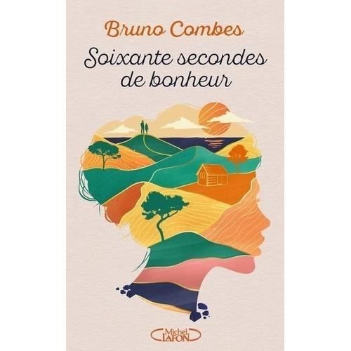 SOIXANTE SECONDES DE BONHEUR, Combes Bruno