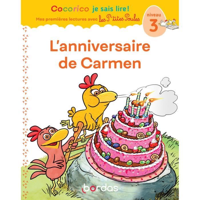 Bordas - Cocorico Je sais lire Mes premières lectures avec les P'tites Poules - L'Anniversaire de Carmen, niveau 3 - - Olivier Ma
