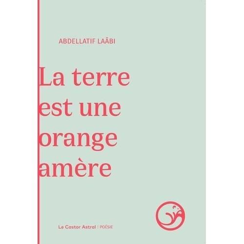 LA TERRE EST UNE ORANGE AMERE, Laa¢bi Abdellatif