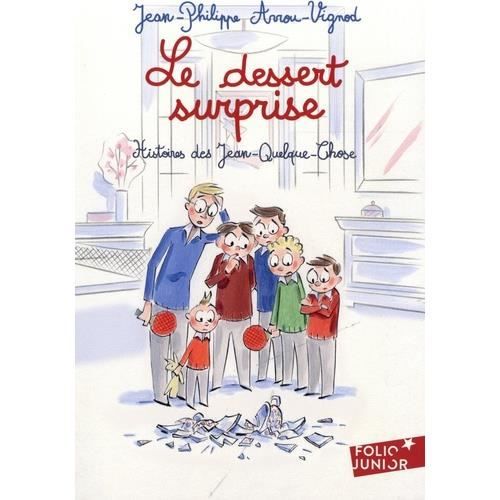 Roman - Gallimard Jeunesse - Le dessert surprise - 2015 - 160 pages - Jean-Philippe Arrou-Vignod