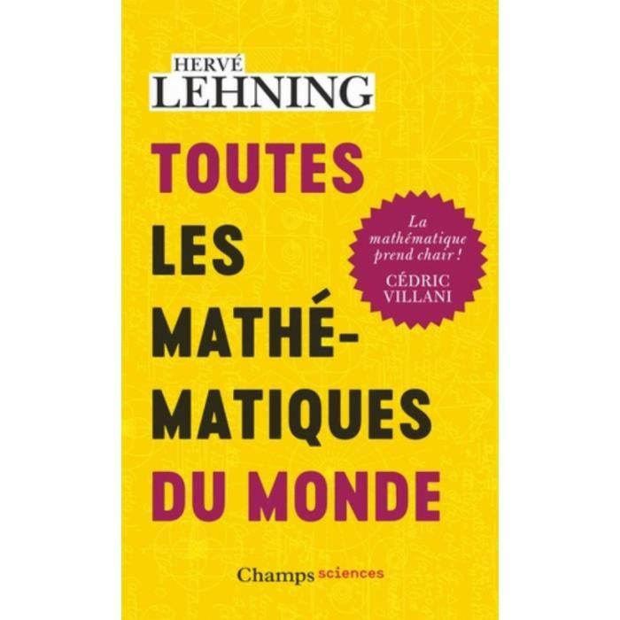 Toutes les mathématiques du monde - Livre - De leurs origines aux applications modernes