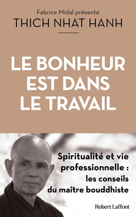 Le Bonheur est dans le travail - Robert Laffont - Spiritualité et vie professionnelle - Conseils bouddhistes