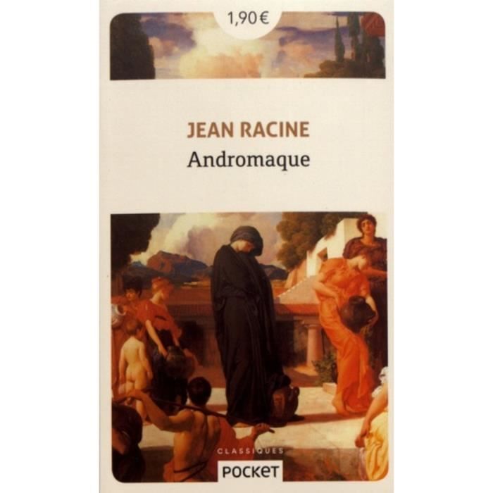 Andromaque - Racine - Captive troyenne enlevée par Pyrrhus - Choix impossible - Tragédie