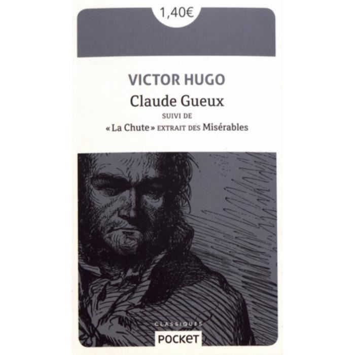 Claude Gueux. Suivi de "La chute" extrait des Misérables