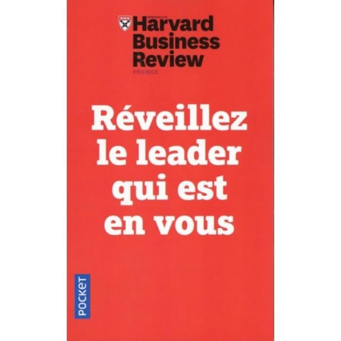 Réveillez le leader qui est en vous. Dix leçons infaillibles pour progresser, s'imposer et manager ses équipes