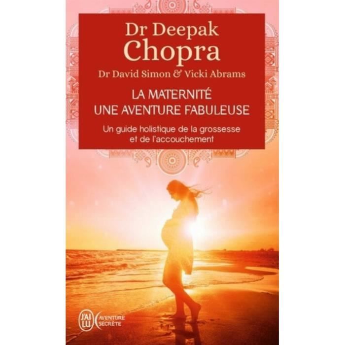 La maternité, une aventure fabuleuse. Un guide holistique de la grossesse et de l'accouchement