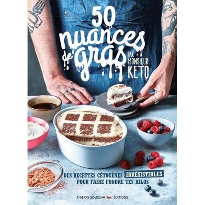 50 Nuances de gras. Des recettes cétogènes irrésistibles pour faire fondre tes kilos