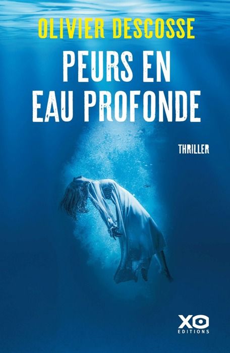 Peurs en eau profonde                              - Descosse Olivier - Livres - Policier Thriller