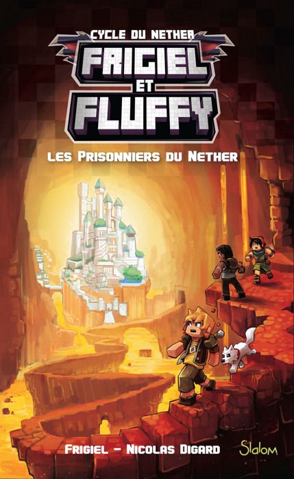 Frigiel et Fluffy - Les Prisonniers du Nether - Lecture roman jeunesse aventures Minecraft - Dès 8 ans