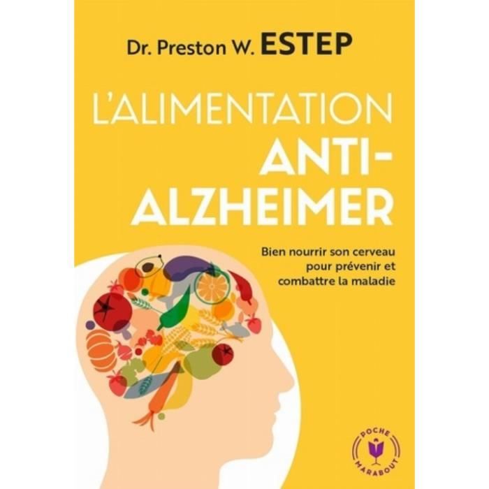L'alimentation anti-Alzheimer. Bien nourrir son cerveau pour prévenir et lutter contre la maladie