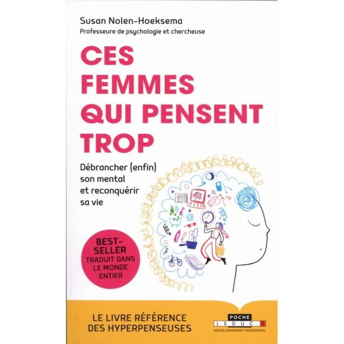 Ces femmes qui pensent trop. Débrancher (enfin) son mental et reconquérir sa vie
