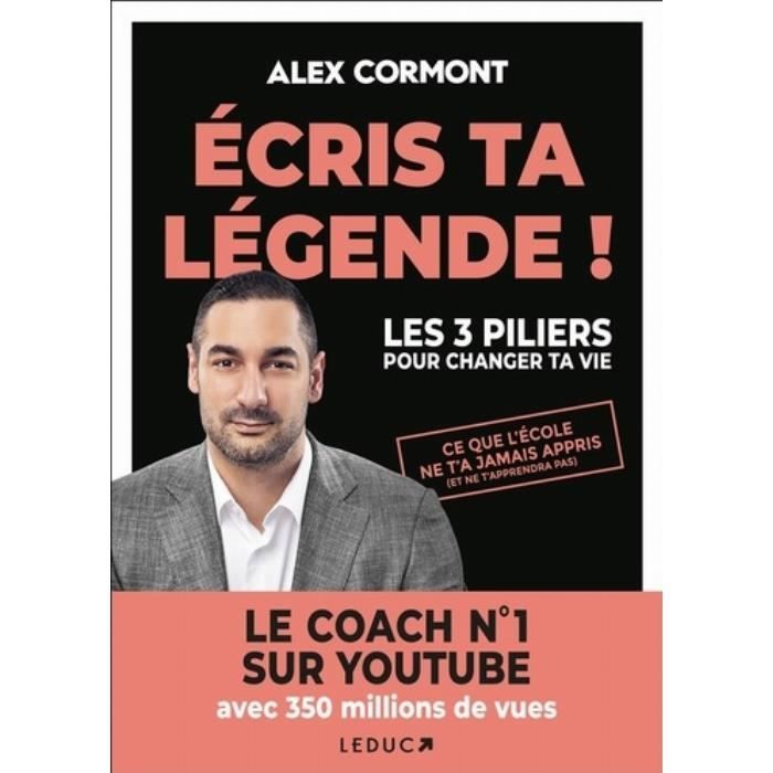 Ecris ta légende ! Les 3 piliers pour changer ta vie
