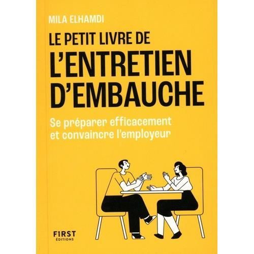 LE PETIT LIVRE DE L'ENTRETIEN D'EMBAUCHE. SE PREPARER EFFICACEMENT ET CONVAINCRE L'EMPLOYEUR