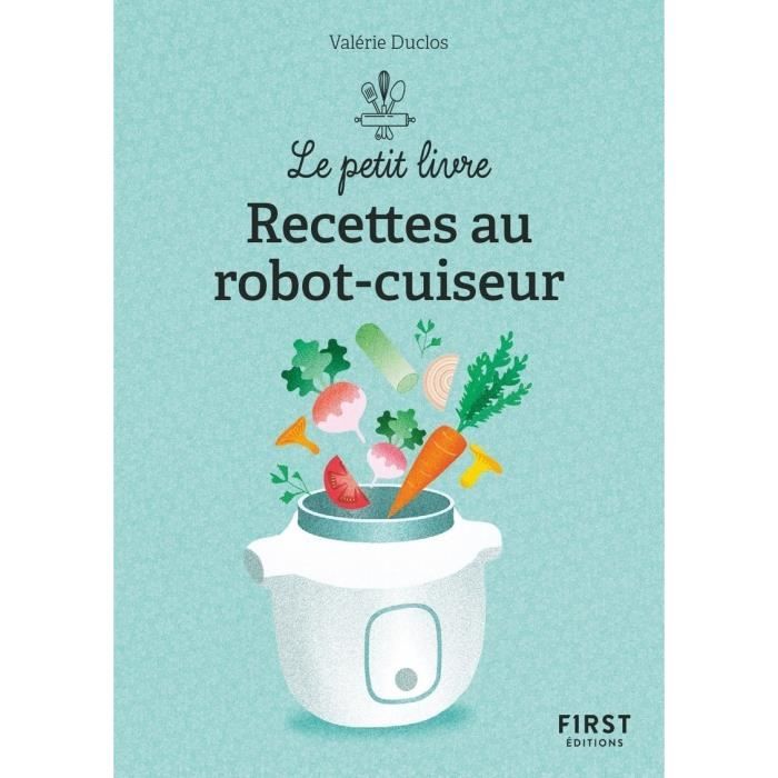 First - Le Petit livre de - 150 recettes au robot cuiseur, 2e ed - - Duclos Valerie