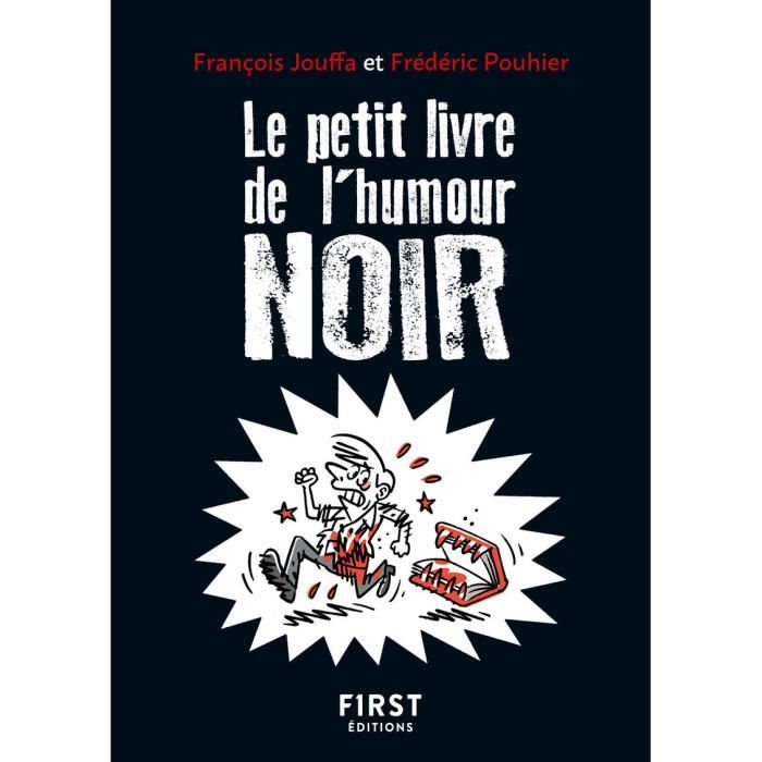 First - Le Petit livre de l'Humour noir, 2e ed - - Jouffa François/Pouhier Frederic