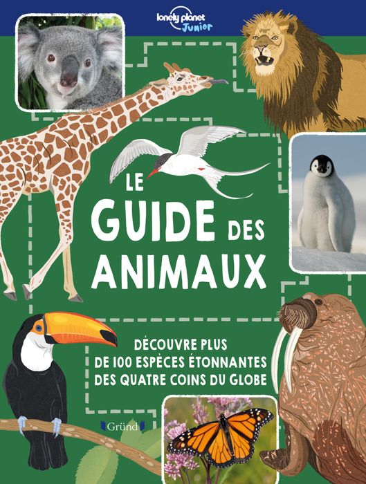 Lonely Planet Junior    Le guide des animaux  Livre jeunesse  À partir de 7 ans