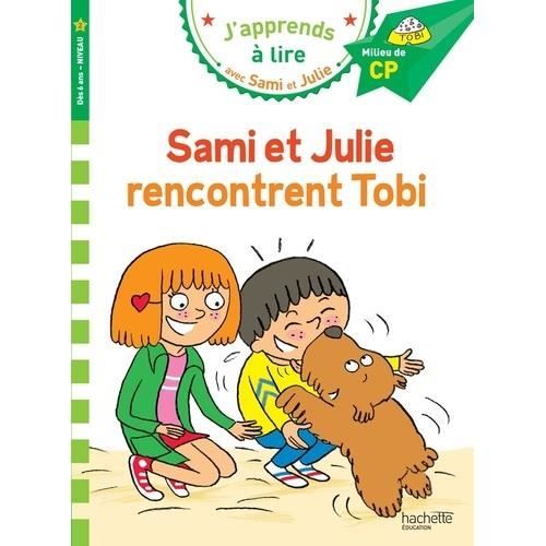 J'APPRENDS LIRE AVEC SAMI ET JULIE SAMI ET JULIE RENCONTRENT TOBI. MILIEU DE CP, NIVEAU 2