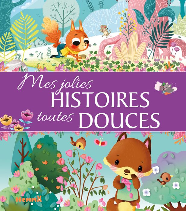 Mes jolies histoires toutes douces - Recueil d'histoires pour les petits - Dès 3 ans