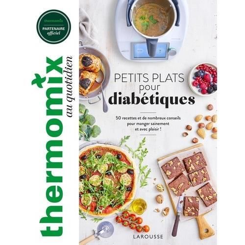 PETITS PLATS POUR DIABETIQUES. 50 RECETTES ET DE NOMBREUX CONSEILS POUR MANGER SAINEMENT ET AVEC PLAISIR !, Chegrani Catherine