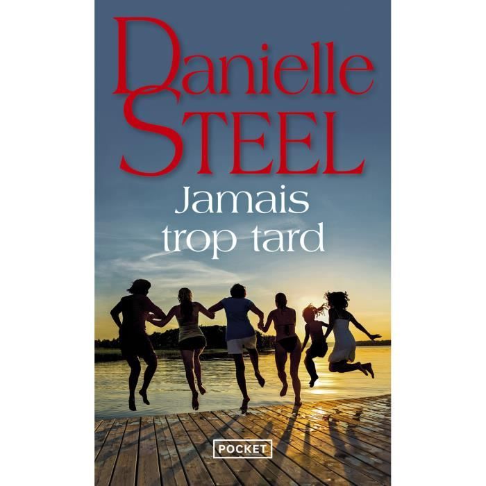 Roman - Steel Danielle - Jamais trop tard - Mère de trois enfants - Remise en question de vie - Trahison