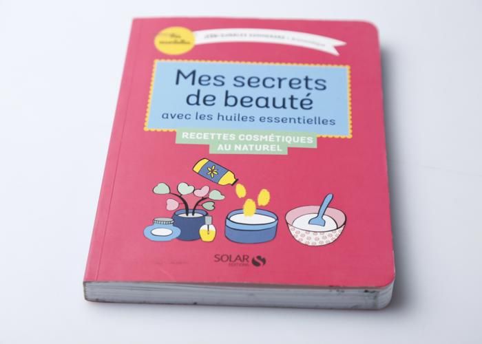 Mes secrets de beauté avec les huiles essentielles